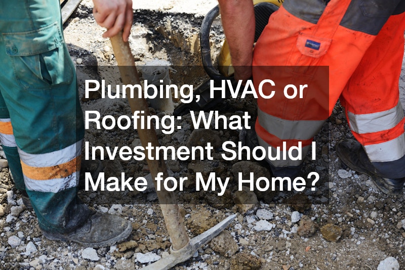 Plumbing, HVAC or Roofing What Investment Should I Make for My Home?