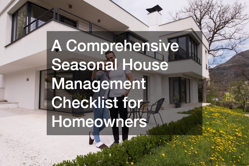 A Comprehensive Seasonal House Management Checklist for Homeowners